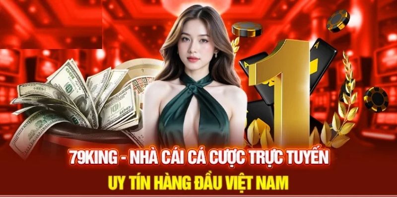 79KING - Cổng Giải Trí Uy Tín Với Hàng Ngàn Game Hấp Dẫn